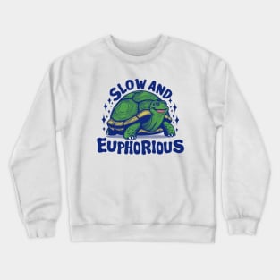 Slow and Euphorious Funny Euphoric Turtle Smiling Crewneck Sweatshirt